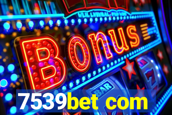 7539bet com